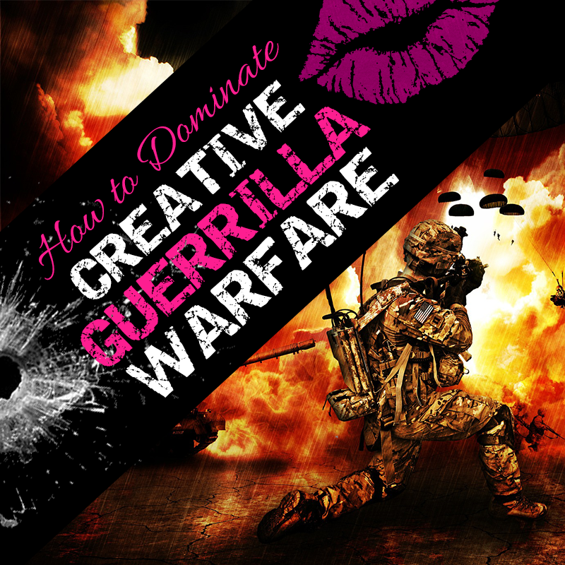 Creative Guerrilla Warfare: Fighting (and Winning) The War of Art